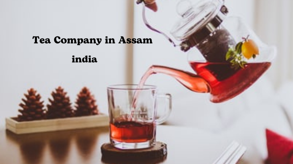 Tea Company In Assam