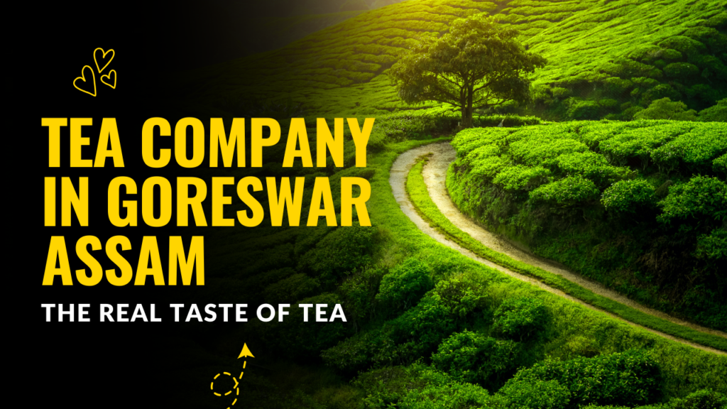 Tea Company in Goreswar Assam