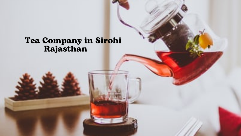 Tea Company in Sirohi, Rajasthan